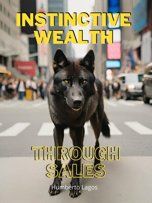 cover image of Instinctive Wealth Through Sales